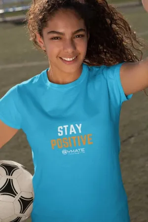 Youth/Kids Slogan T Shirts 'Stay Positive'